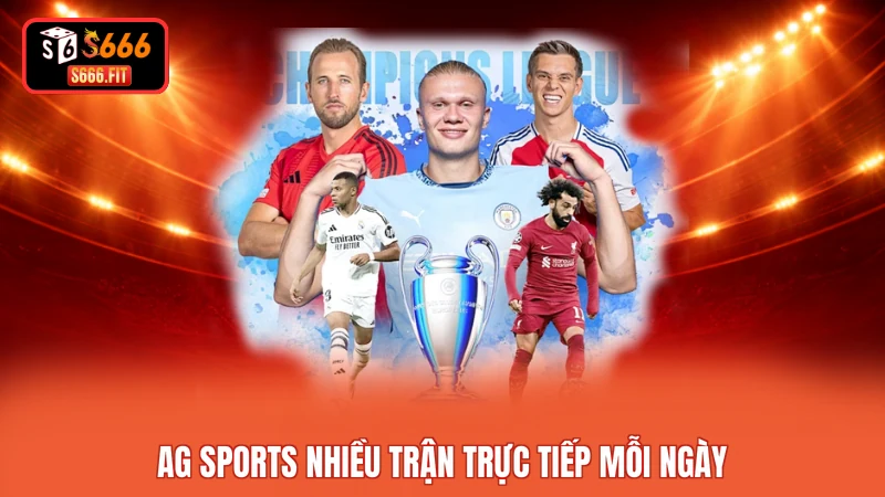 AG Sports nhiều trận trực tiếp mỗi ngày