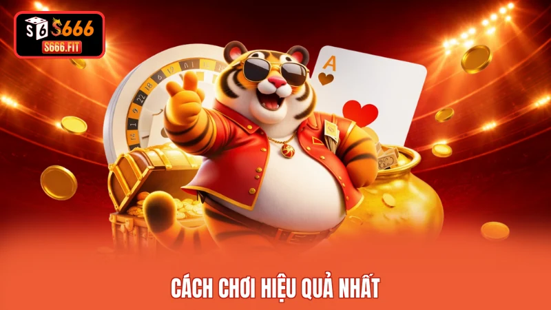 Cách chơi hiệu quả nhất