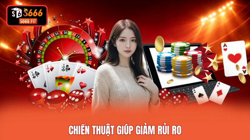 Chiến thuật giúp giảm rủi ro