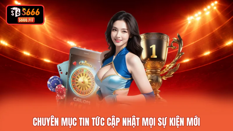 Chuyên mục tin tức cập nhật mọi sự kiện mới