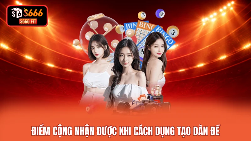 Điểm cộng nhận được khi cách dụng tạo dàn đề