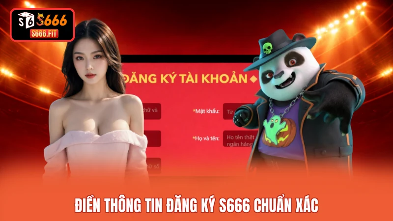 Điền thông tin đăng ký S666 chuẩn xác