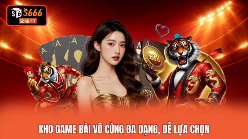Kho game bài vô cùng đa dạng, dễ lựa chọn
