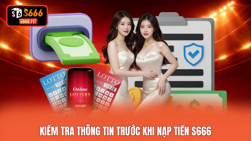 Kiểm tra thông tin trước khi nạp tiền S666