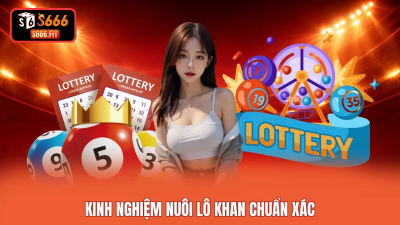 Kinh nghiệm nuôi lô khan chuẩn xác