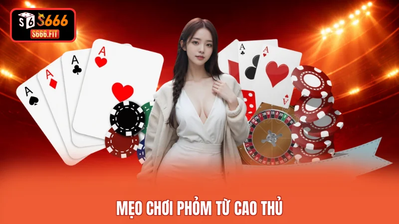 Mẹo Chơi Phỏm từ cao thủ