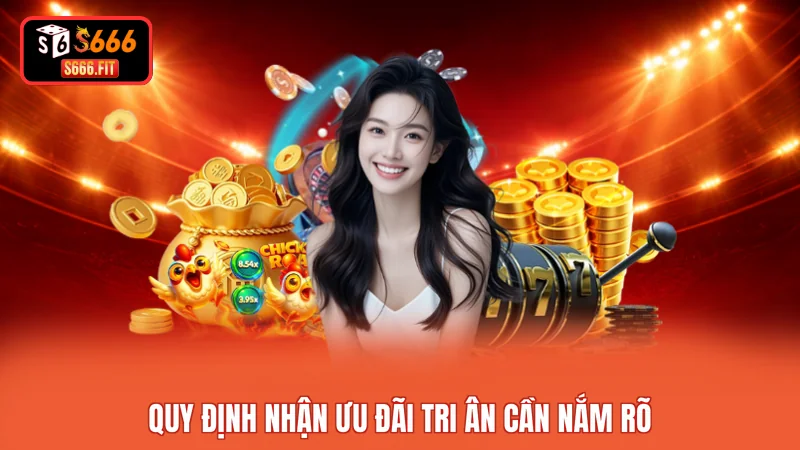 Quy định nhận ưu đãi tri ân cần nắm rõ