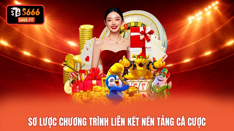 Sơ lược chương trình liên kết nền tảng cá cược