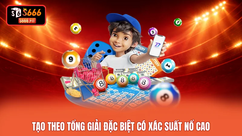Tạo theo tổng giải đặc biệt có xác suất nổ cao