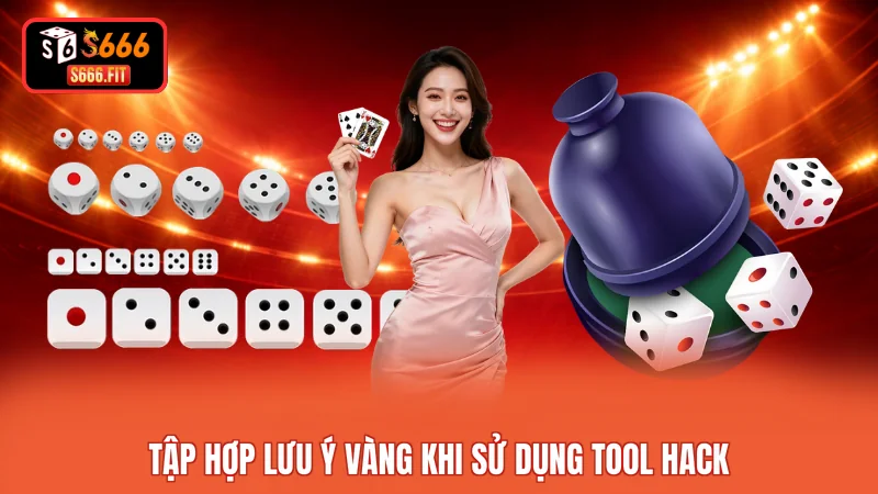 Tập hợp lưu ý vàng khi sử dụng tool hack