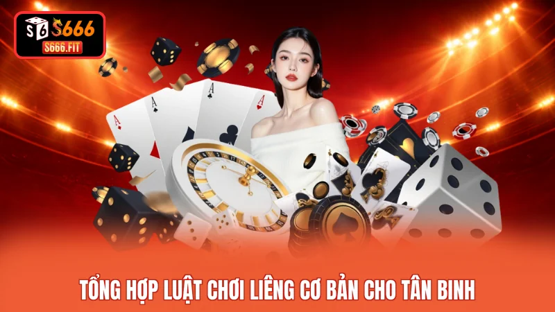 Tổng hợp luật chơi Liêng cơ bản cho tân binh 