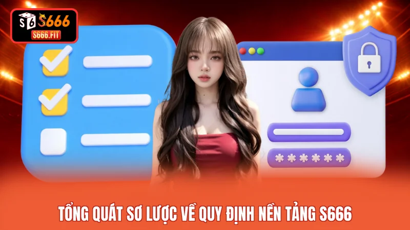 Tổng quát sơ lược về quy định nền tảng S666